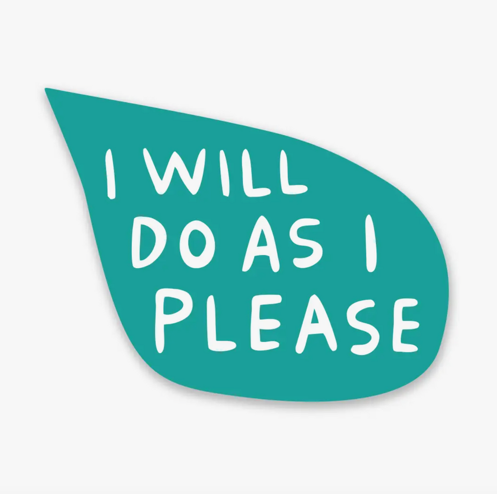 I Will Do As I Please Sticker