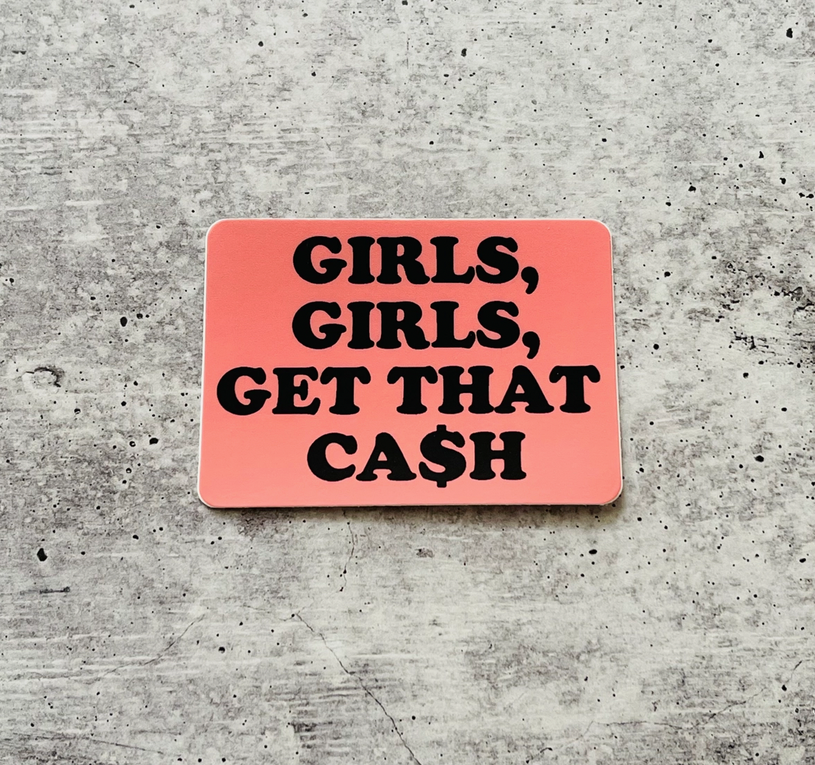 Girls, Girls, Get That Cash Sticker