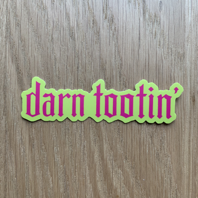 
                  
                    Darn Tootin Sticker
                  
                