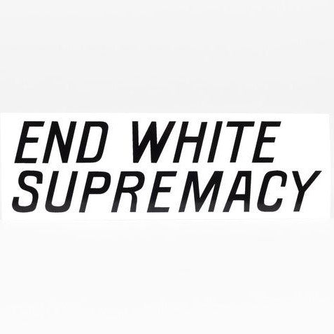 End White Supremacy Sticker